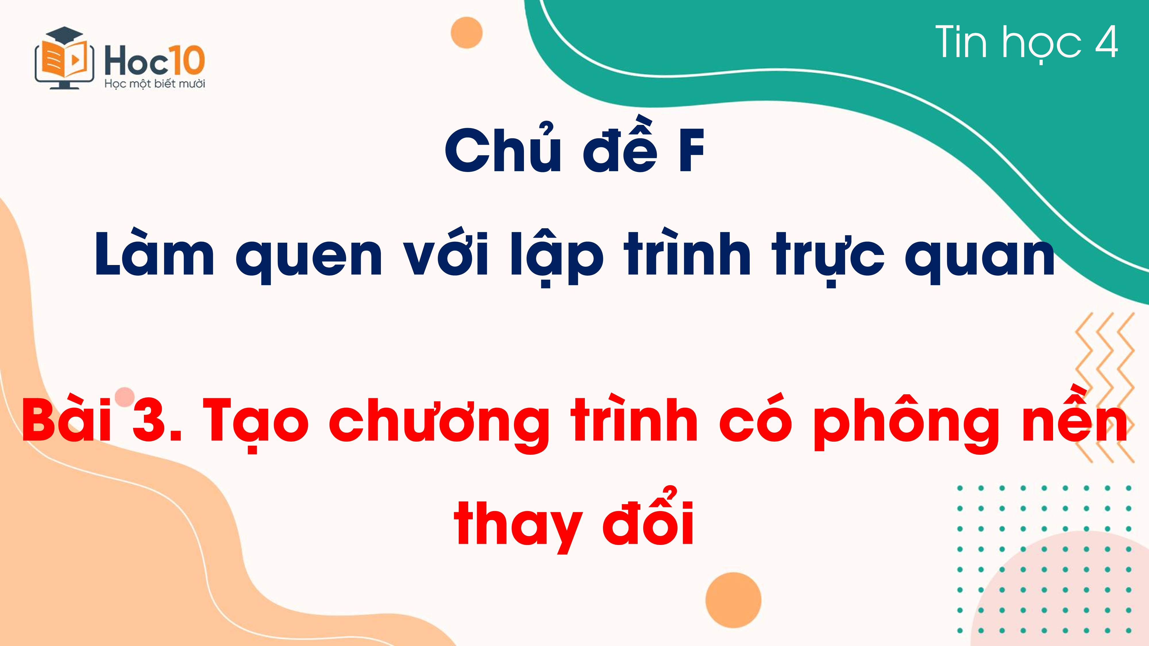 Chủ đề F - Bài 3 Tạo chương trình có phông nền thay đổi